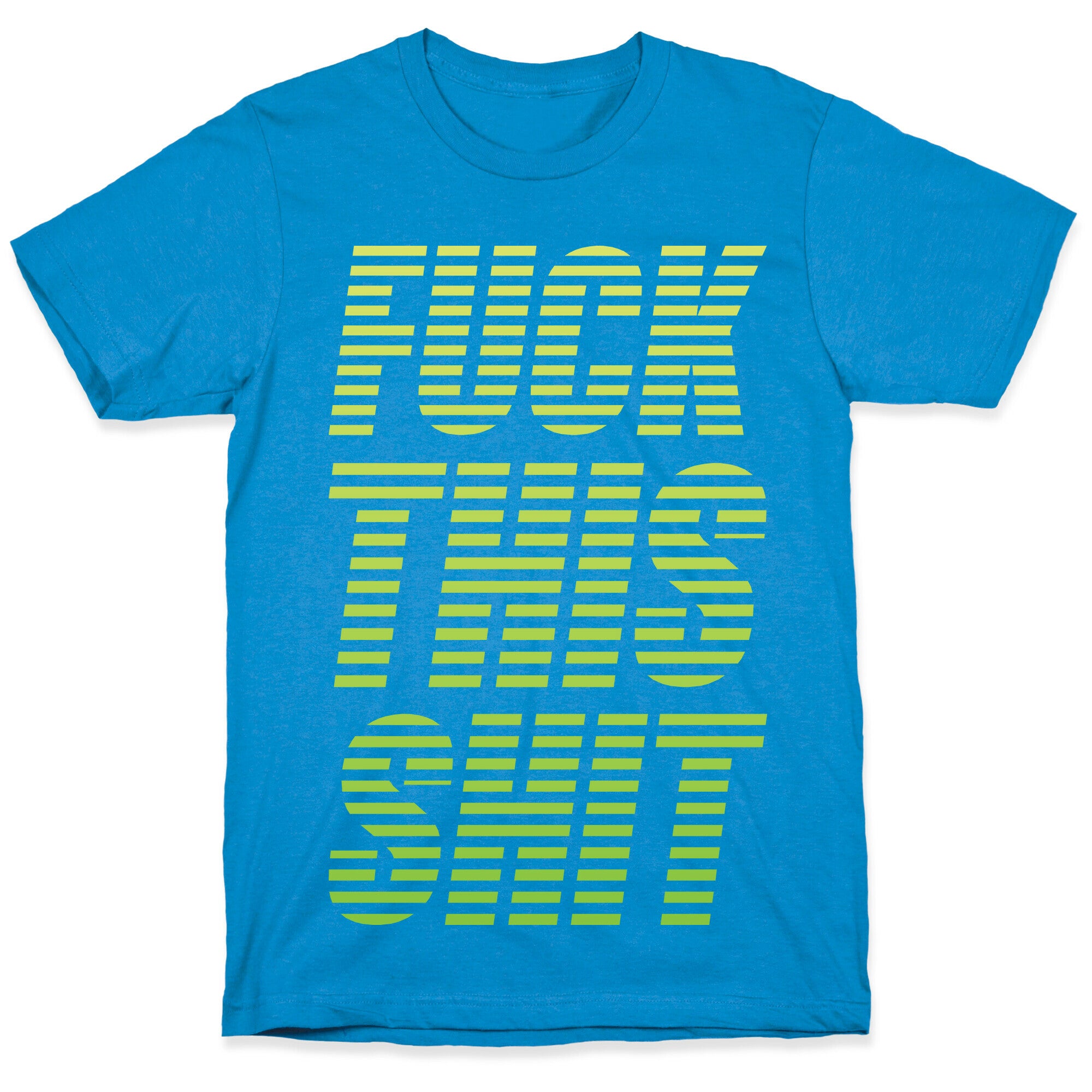 Fuck This Shit T-Shirt